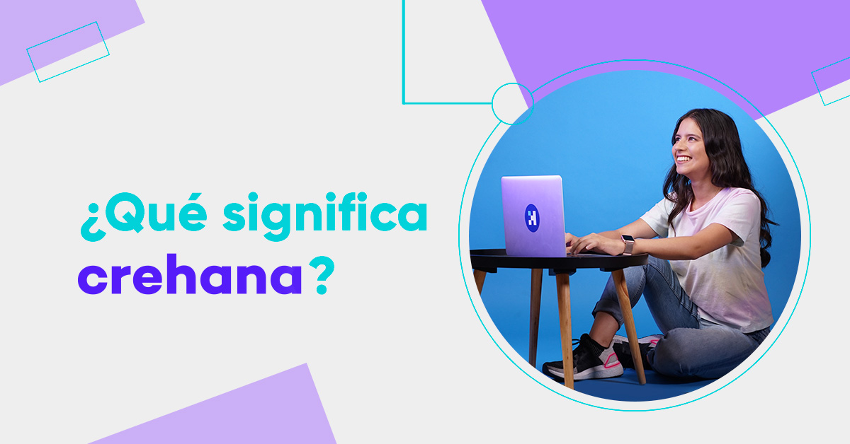 ¿Qué significa Crehana?