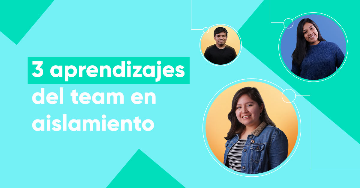 Nos inspiramos de otros: 3 aprendizajes del team en aislamiento