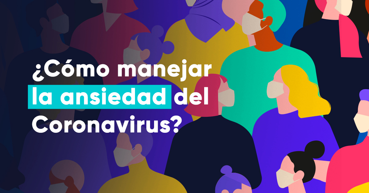 ¿Ansiedad por el Coronavirus? 8 claves para controlarla