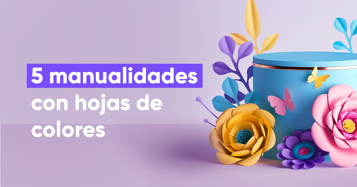 Manualidades con hojas de colores para decorar, regalar y jugar