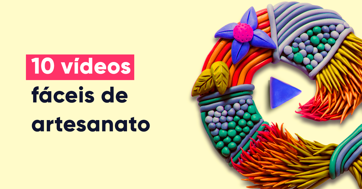 10 vídeos de artesanato para fazer você se sentir melhor