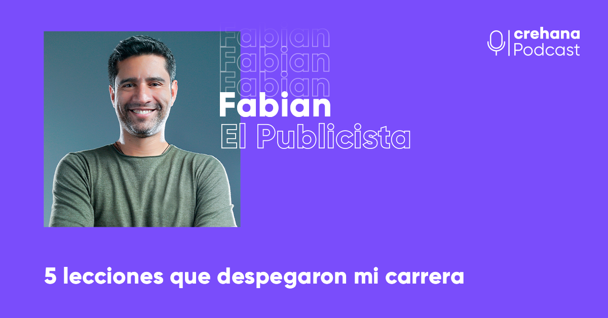 Crehana Podcast: Fabian El Publicista nos cuenta 5 lecciones que despegaron su carrera