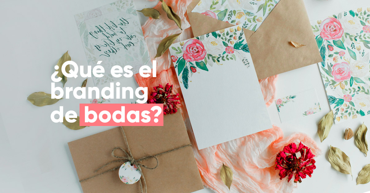 Branding de bodas: ¿Cómo definir el estilo de tu boda?