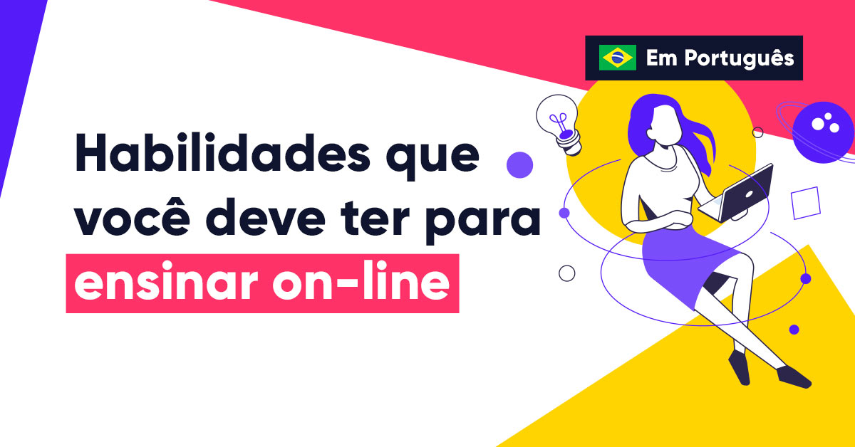 Posso ensinar on-line? 4 habilidades que você deve praticar