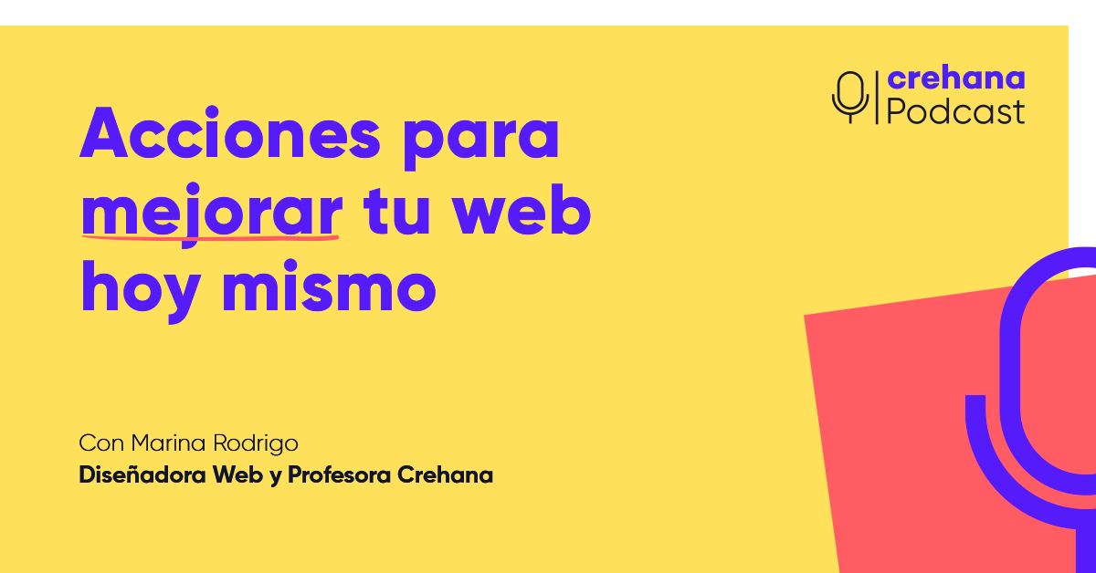 Crehana Podcast: Acciones para empezar o mejorar tu web hoy mismo