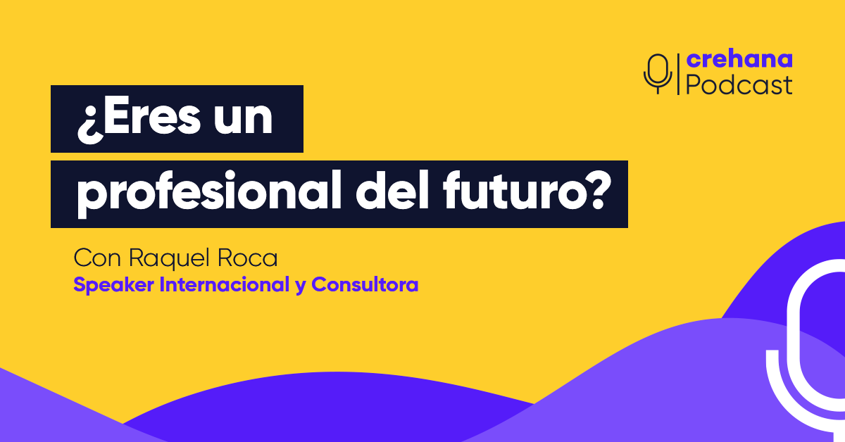 Crehana Podcast: ¿Eres un profesional del futuro?