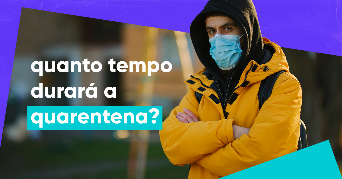 Coronavírus: quanto tempo durará a quarentena?