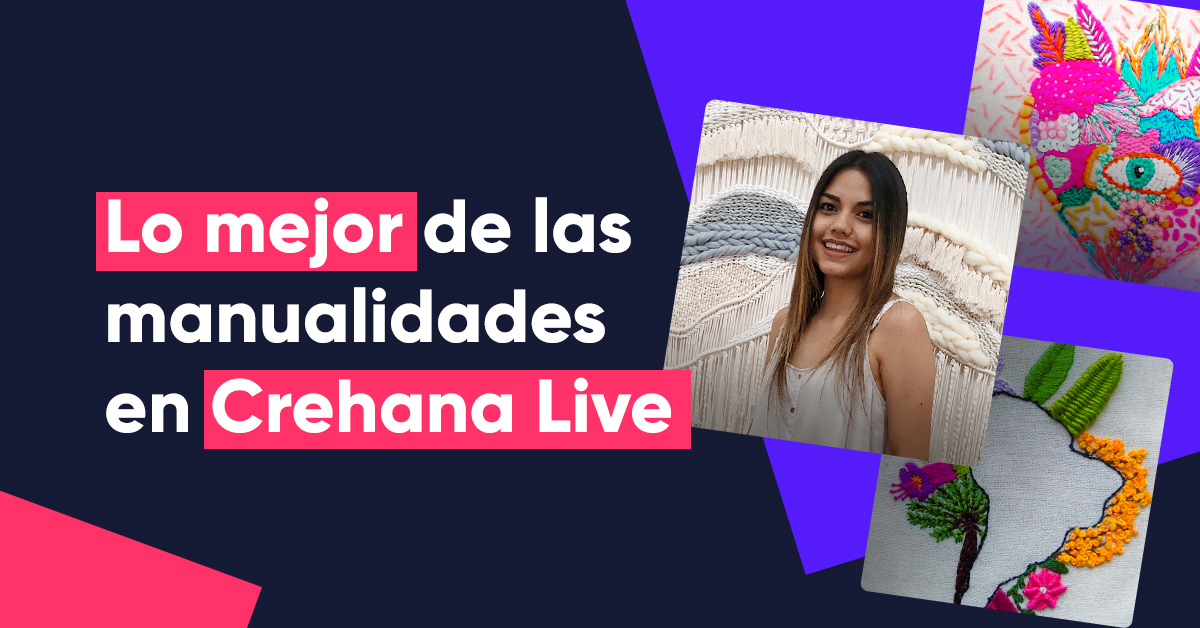 Lo mejor de las manualidades en estos Crehana Live