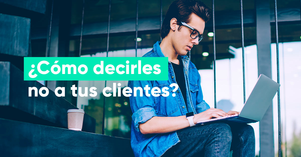 Aprender a decir no: ¿Cómo rechazar a un cliente sin sentirte culpable?