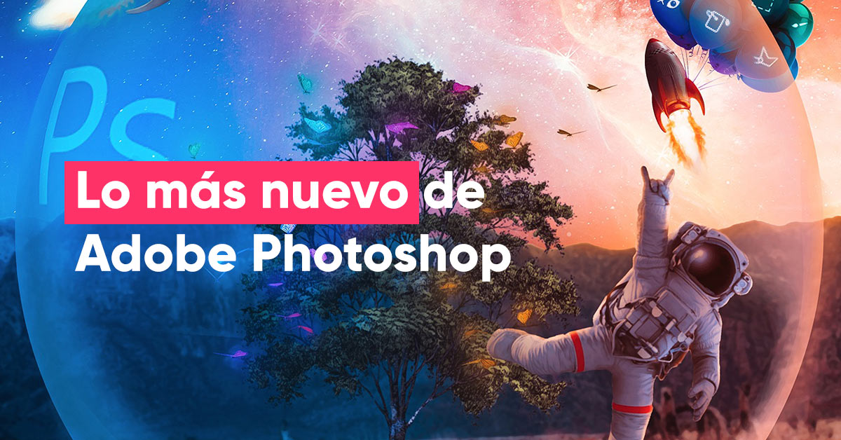 Photoshop cumple 30 años: repasamos lo más nuevo de esta increíble herramienta