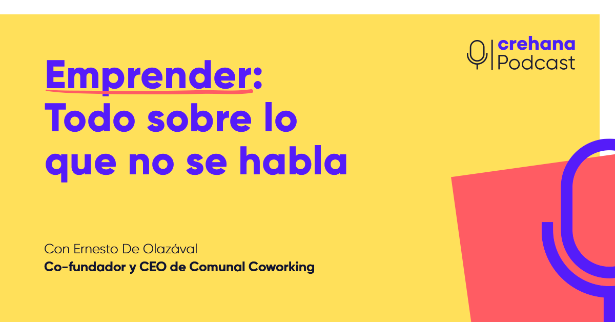 Crehana Podcast: Emprender todo sobre lo que no se habla