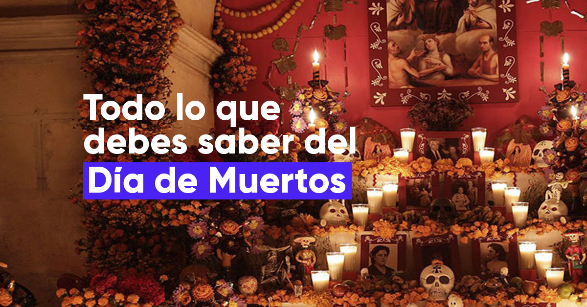 Todo lo que debes saber sobre el Día de Muertos