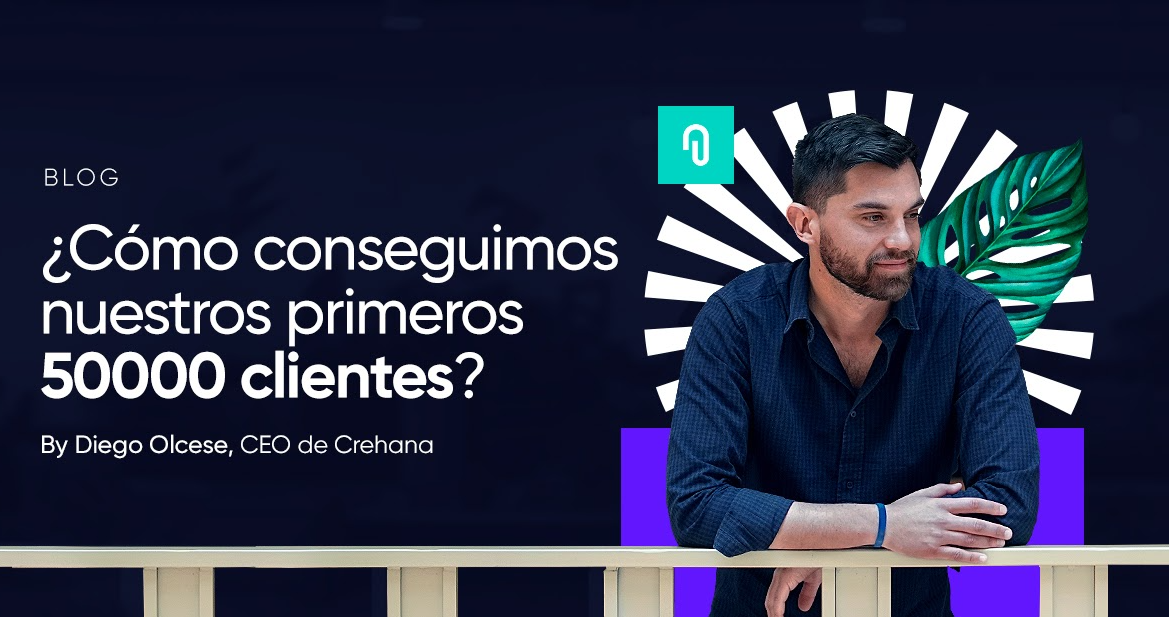 ¿Cómo obtuvimos nuestros primeros 50 mil clientes (sin presupuesto de marketing)?