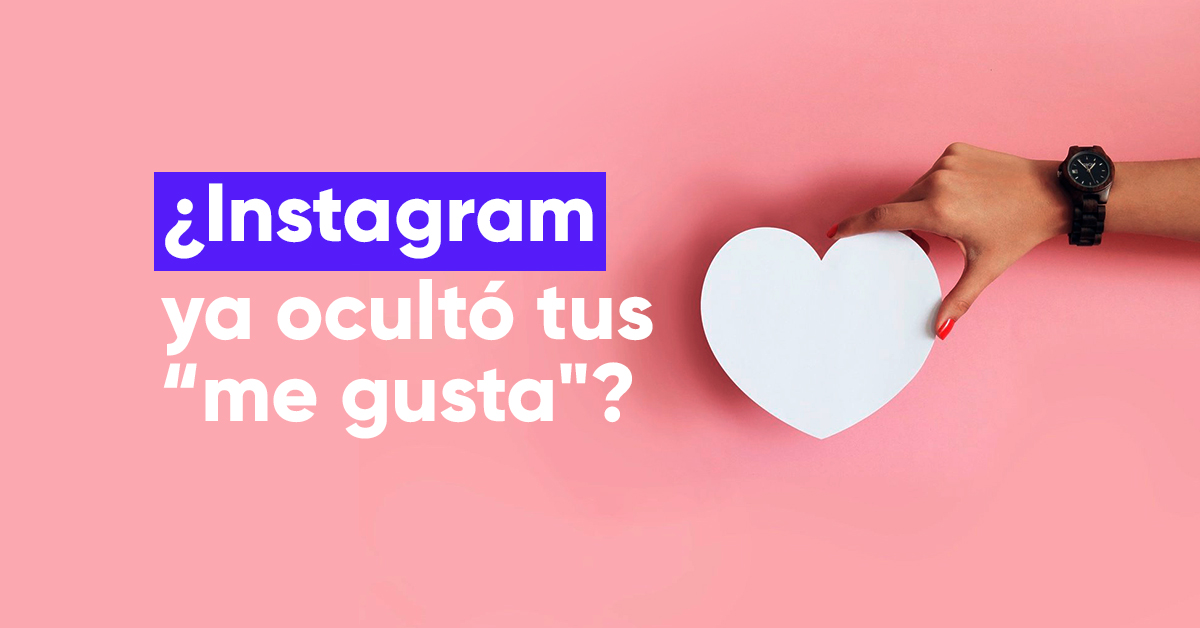 ¿Instagram ya ocultó los "me gusta" de tus publicaciones?