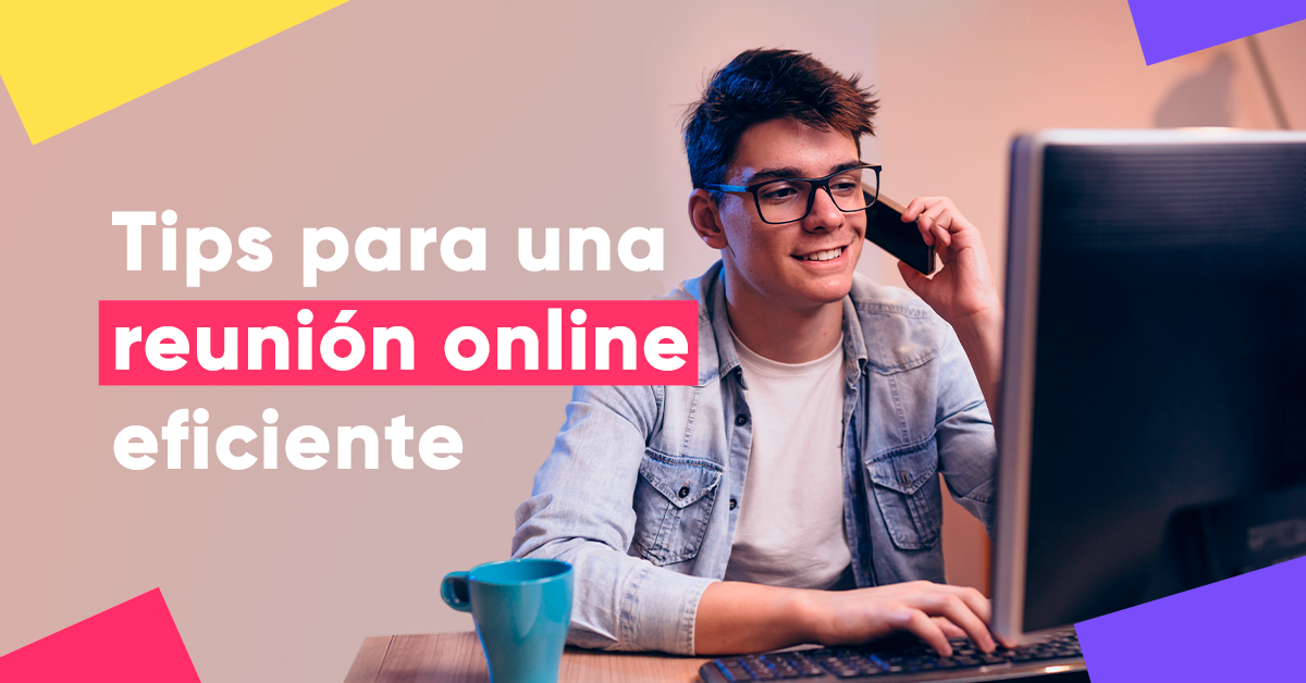¿Cómo tener reuniones eficientes desde casa?