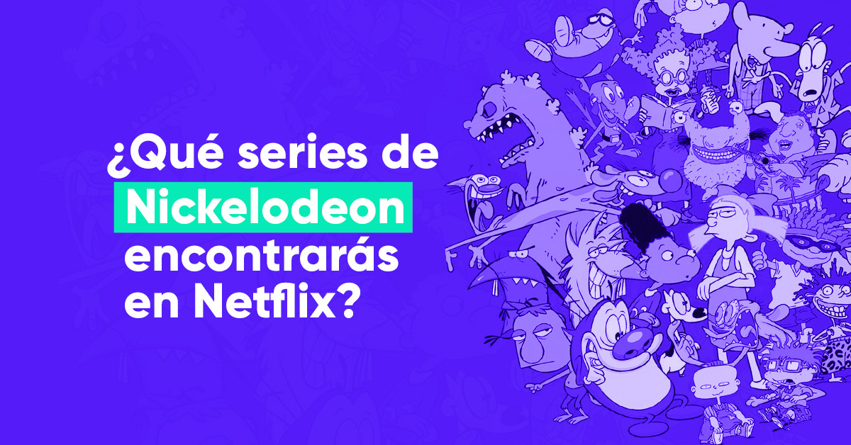 Nickelodeon y Netflix se alían para revivir tu infancia