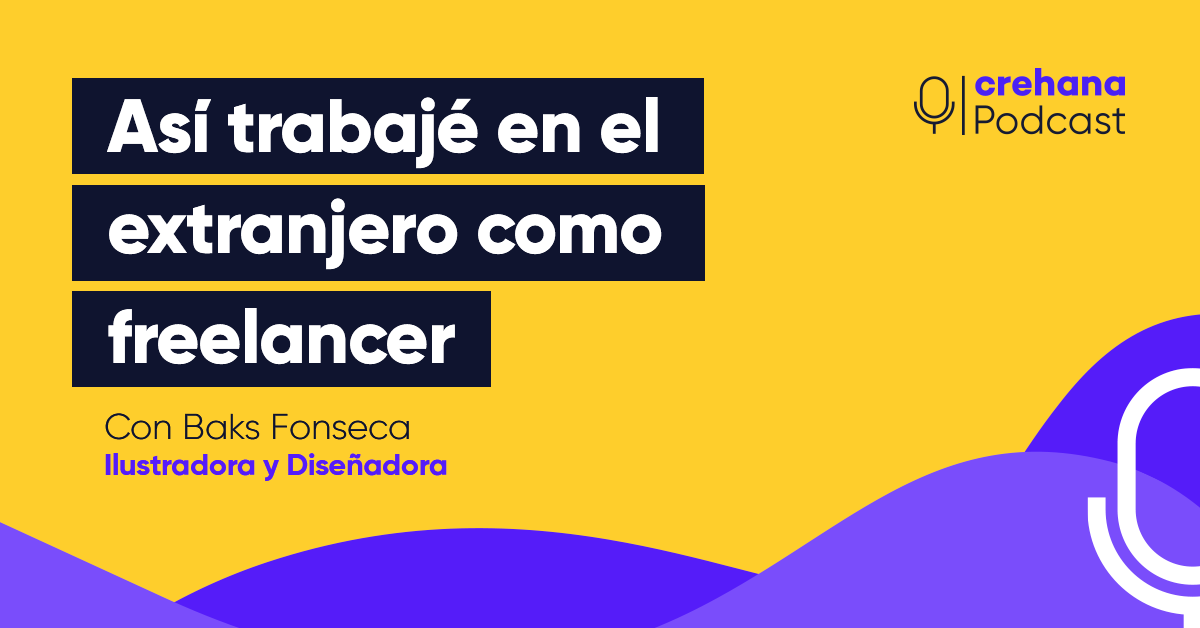 Crehana Podcast: Así encontré trabajo en el extranjero como freelancer