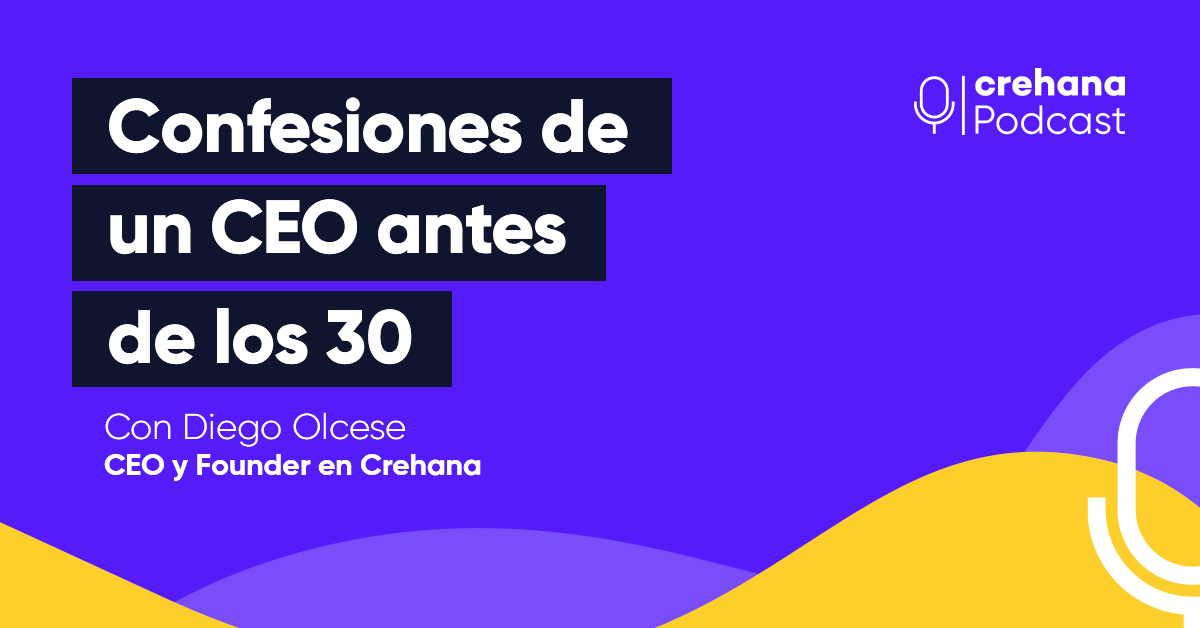 Crehana Podcast: Confesiones de un CEO antes de los 30