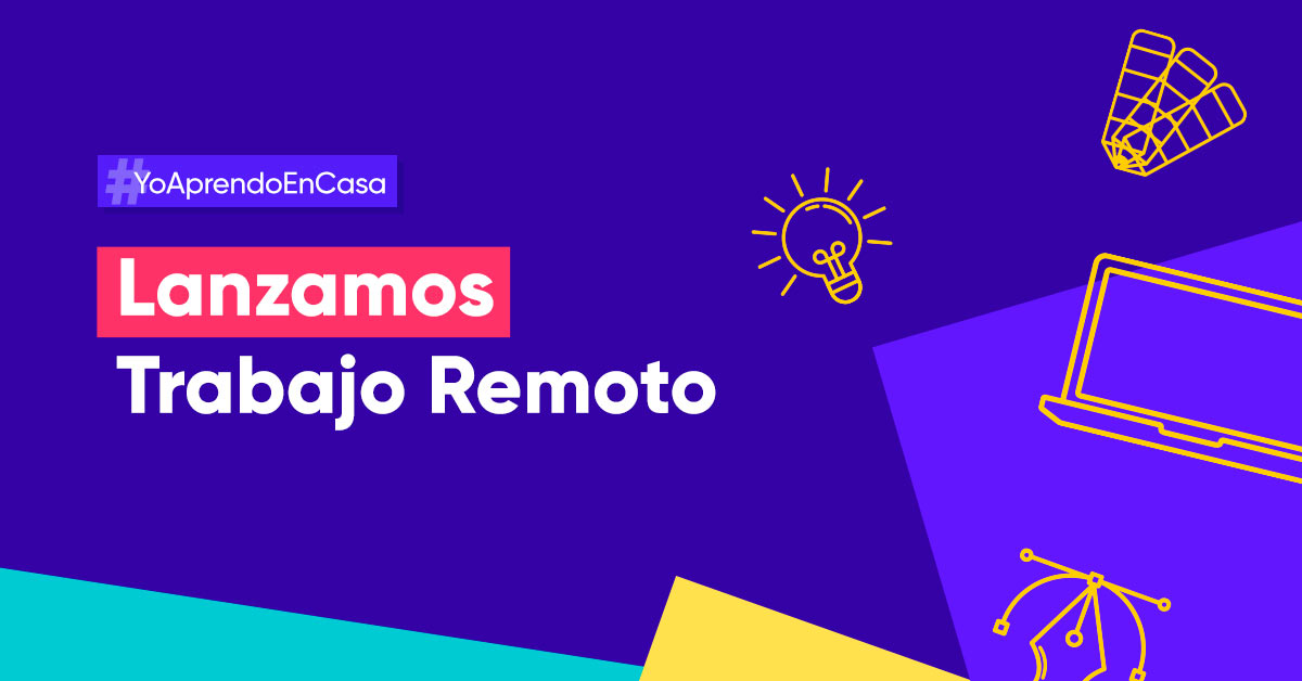 Trabajo Remoto, todo lo que necesitas para seguir aprendiendo desde casa