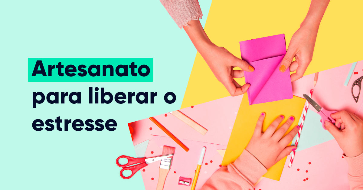 5 artesanatos para aliviar o estresse